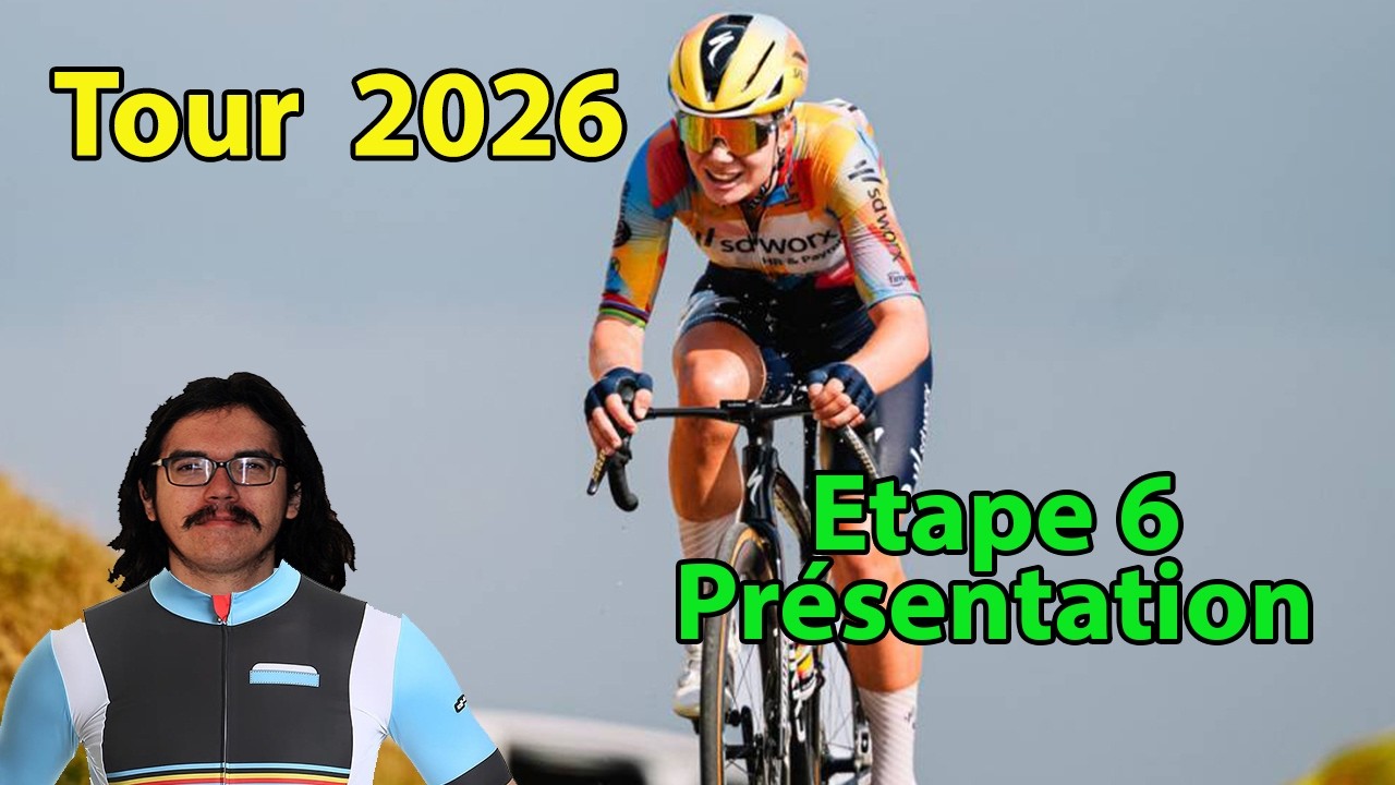 🚴‍♂️Tour de France Femmes 2026🇫🇷 : Etape 6 Présentation (Parcours, Pronos, Météo...)