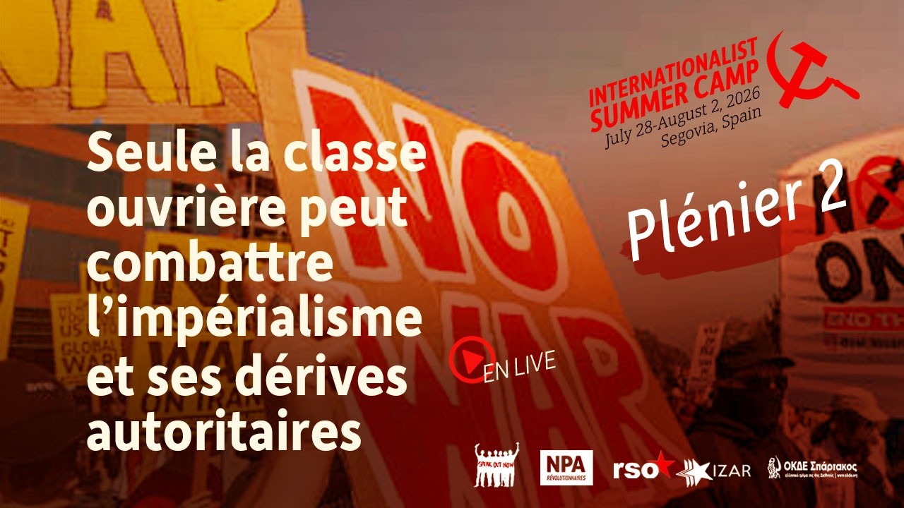 Seule la classe ouvrière peut combattre l'impérialisme et ses dérives autoritaires !