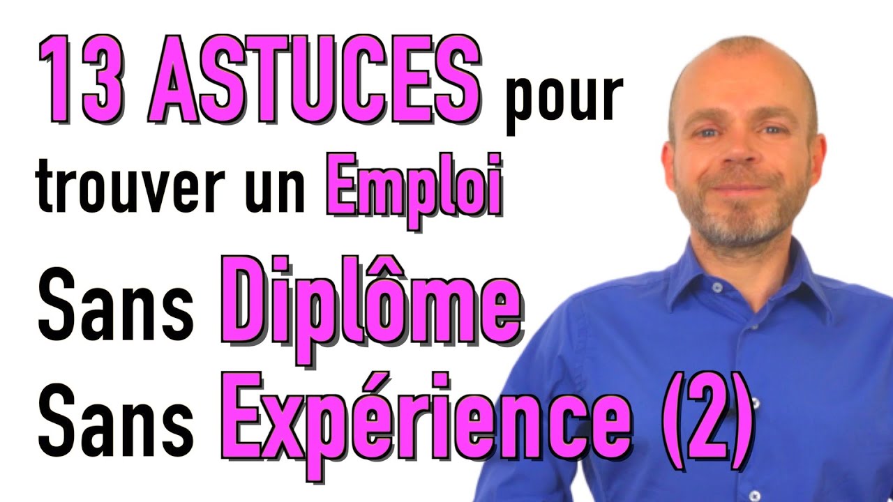 JOB POUR LES 18-24 ANS - Comment trouver un EMPLOI sans diplôme sans expérience professionnelle (2)