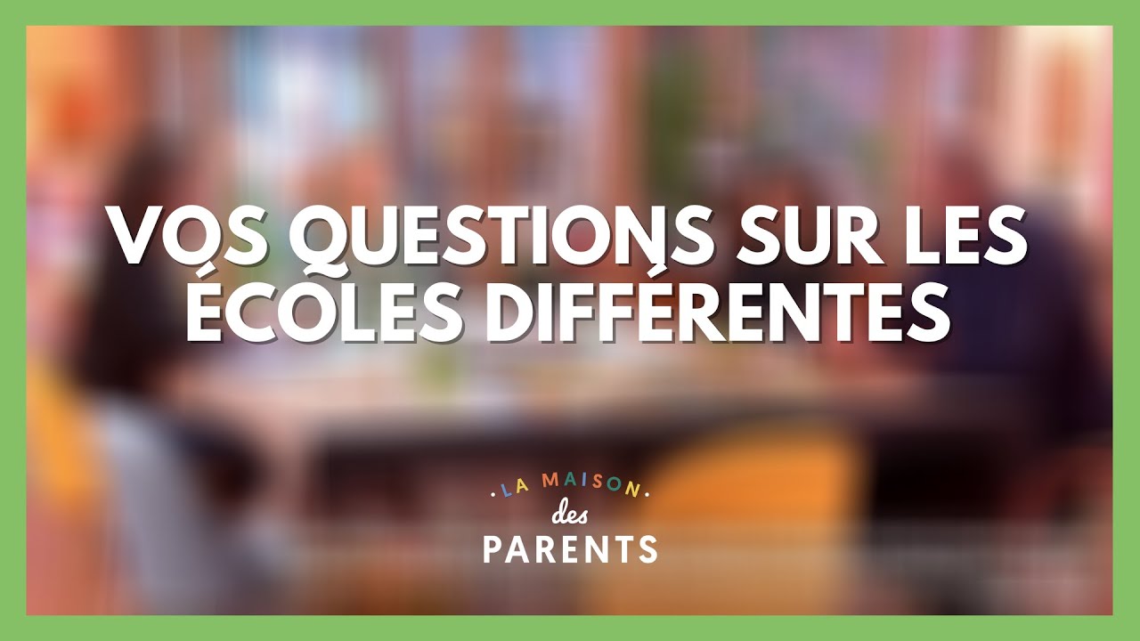 École différente, comment choisir ? - Vos questions ! - La Maison des parents #LMDP